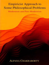 Book cover: Empiricist Approach to Some Philosophical Problems, Alapana Chakraborty
