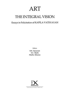 Title page: Art The Integral Vision; Essays in Felicitation of Kapila Vatsyayan