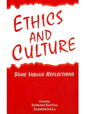 Ethics and Culture : Some Indian Reflections